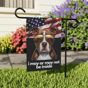 Pit Bull Flag, Garden Flag, I May or May Not Be Inside, Patriotic, USA, United States, American, House Flag, Banner, Printed Both